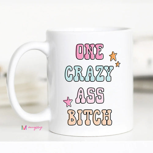 *PVM* One Crazy Ass Bitch Coffee Mug
