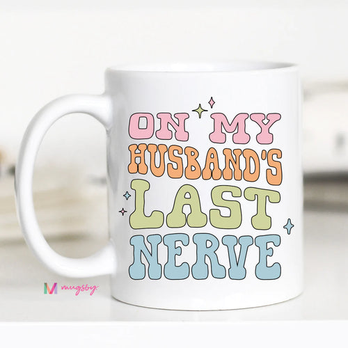 *PVM* On My Husbands Last Nerve Coffee Mug