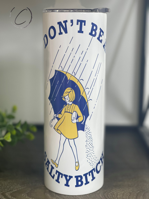 Don't Be A Salty B**** Tumbler