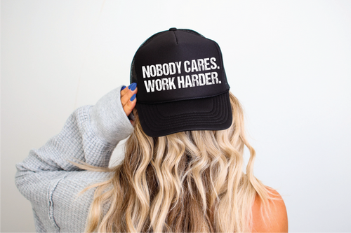 Nobody Cares Work Harder Trucker Hat (Black)