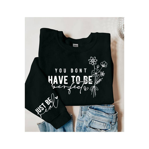 You Don’t Have To Be Perfect Sweatshirt (Black)