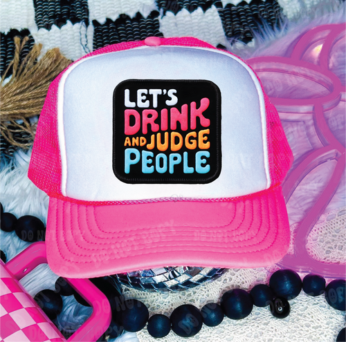 Lets Drink and Judge People Trucker Hat (Neon Pink)