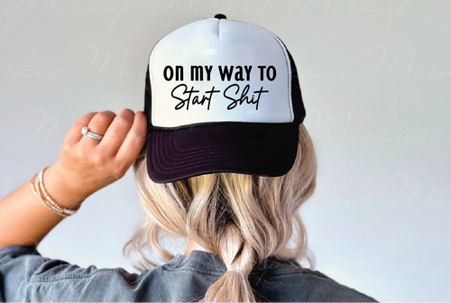 On My Way To Start Sh*t Trucker Hat (Black)