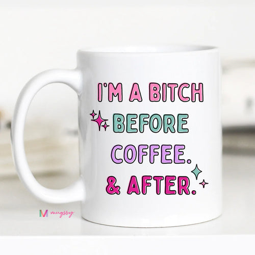 *Outlet* I'm a Bitch Before Coffee and After Coffee Mug